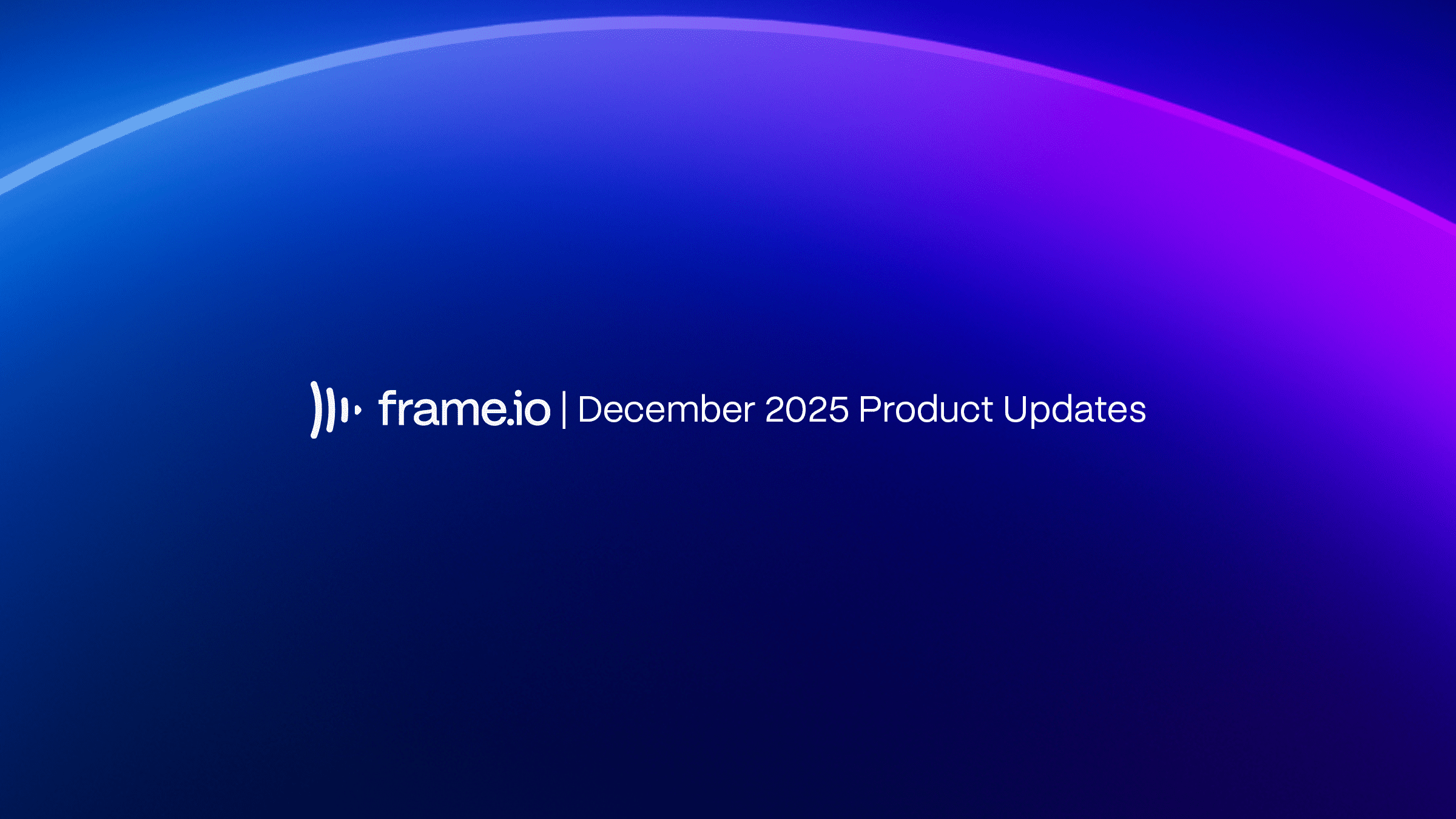 Get Update Frame New in Frame.io — Product Updates for Navigation, Sharing, and Review